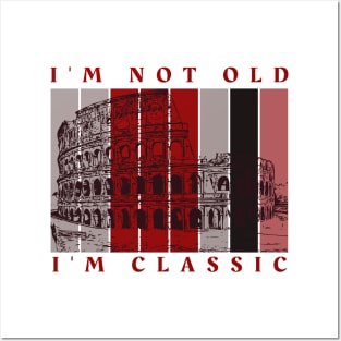 Im not old Im classic Posters and Art